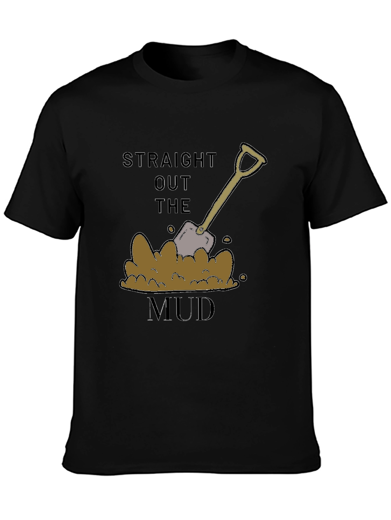 Straight Out the Mud T-Shirt