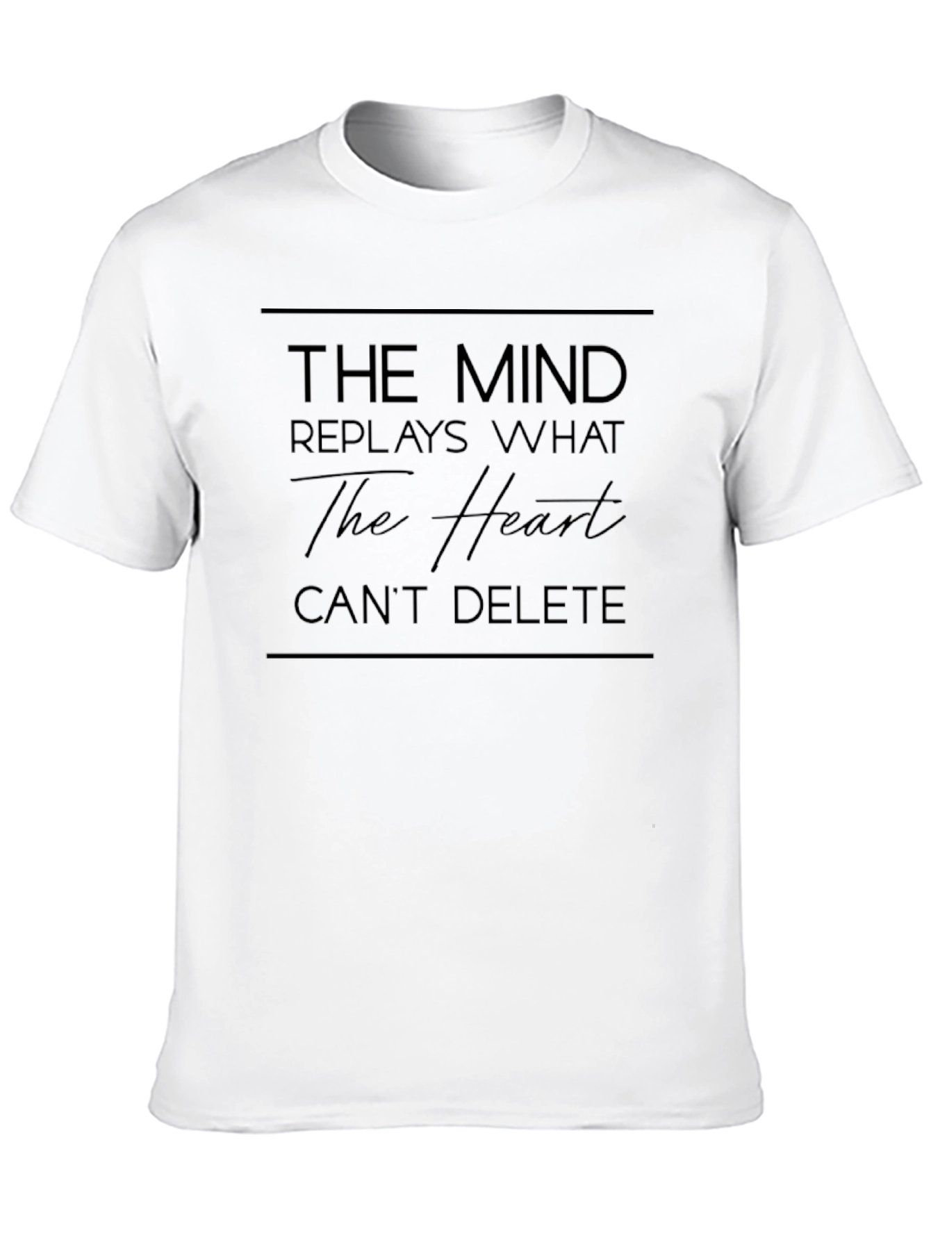 The Mind Replays What the Heart Cant Delete T-Shirt
