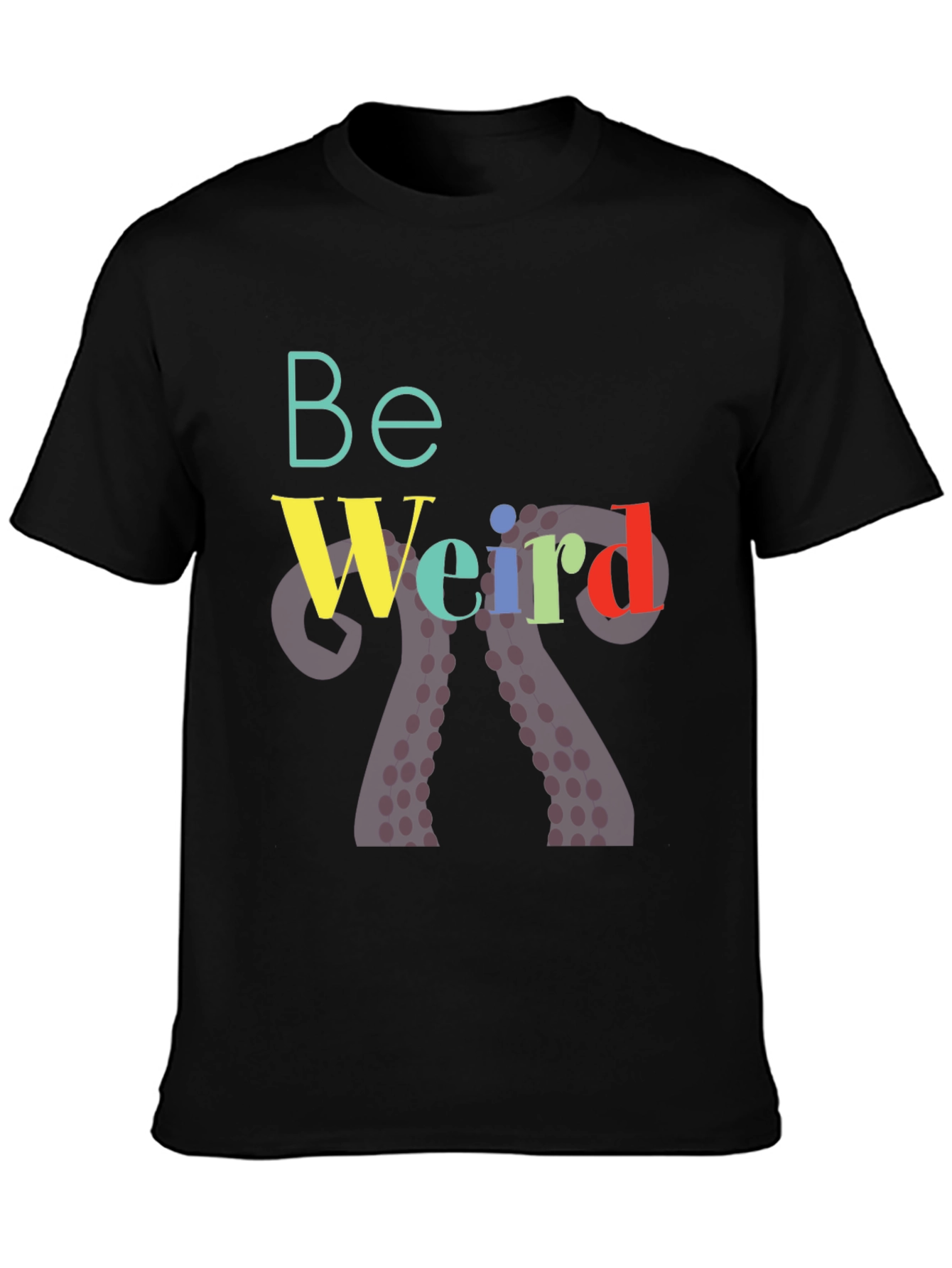 Be Weird Octopus Tentacle T-Shirt