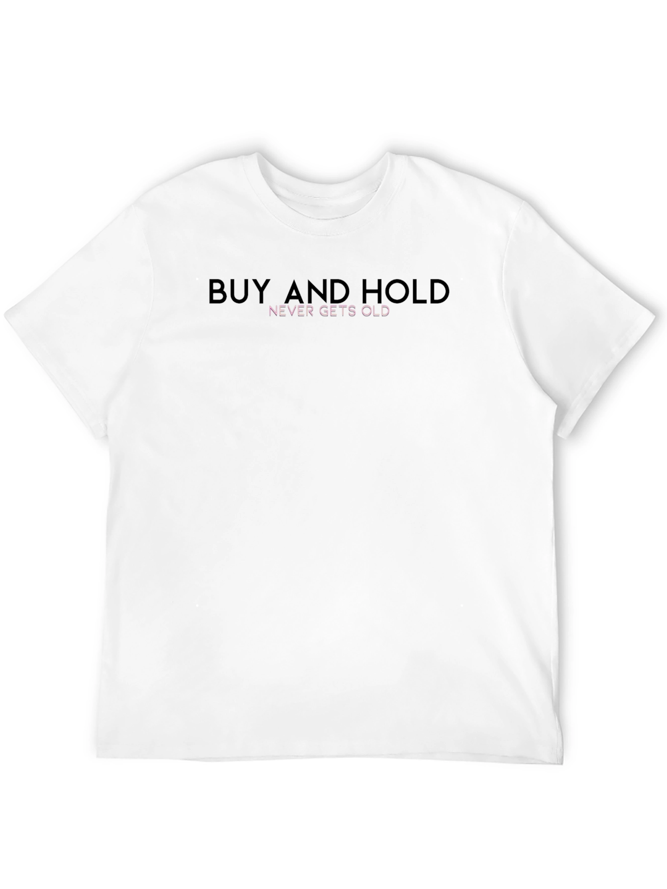 Buy and Hold Graphic Tee - Never Gets Old
