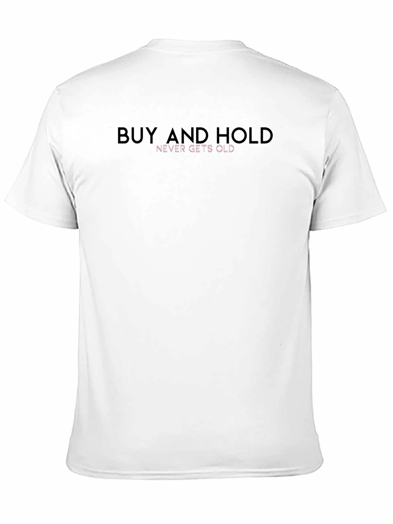 Buy and Hold Graphic Tee - Never Gets Old