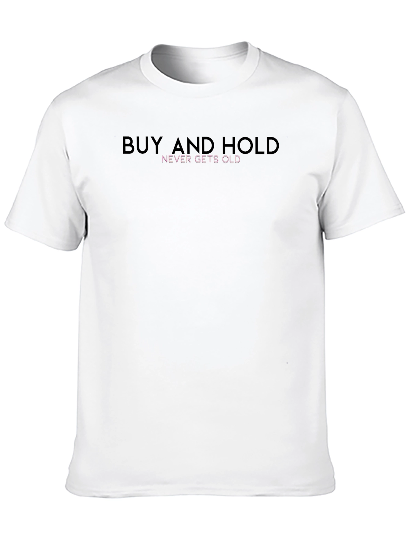 Buy and Hold Graphic Tee - Never Gets Old