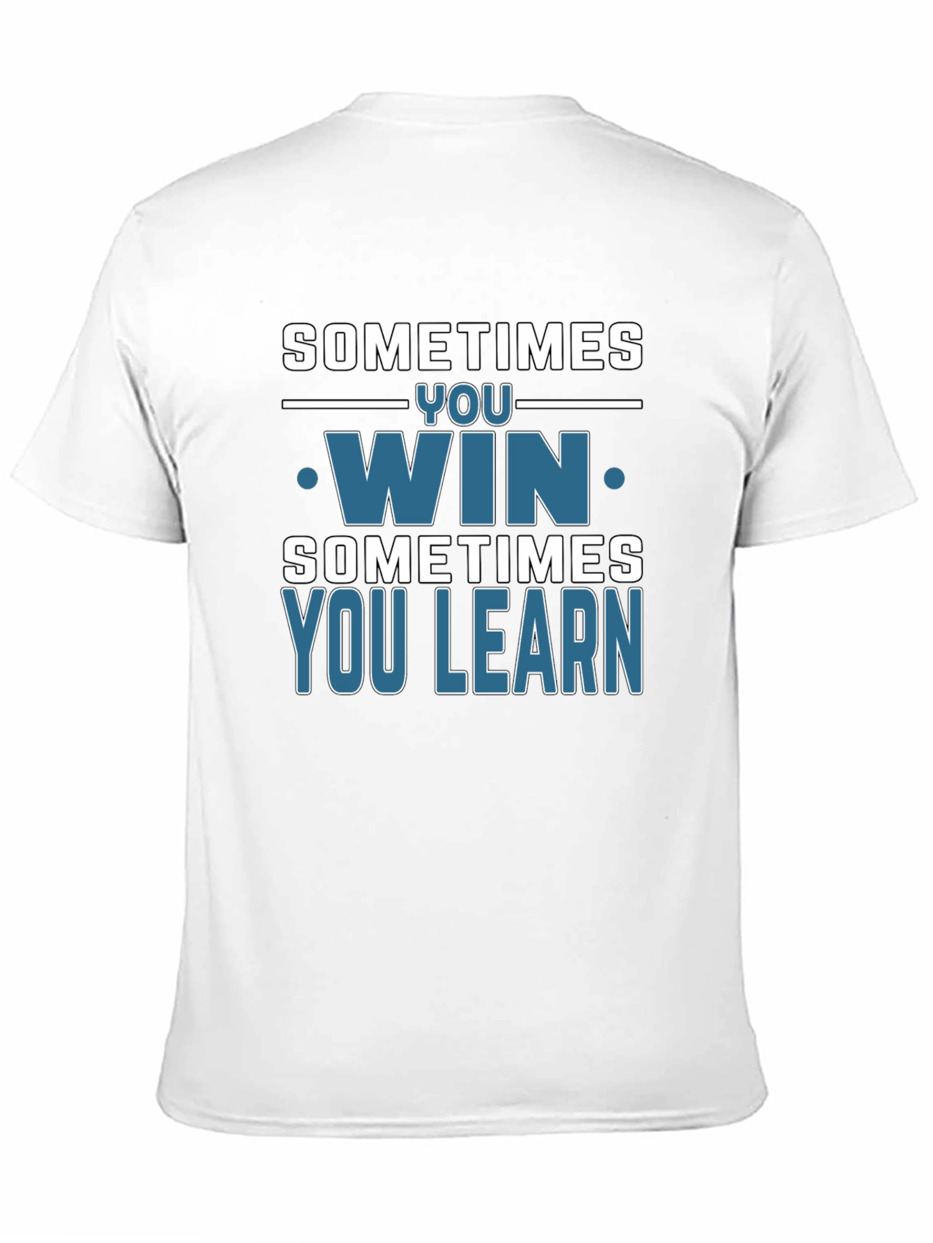 Sometimes You Win You Learn T-Shirt
