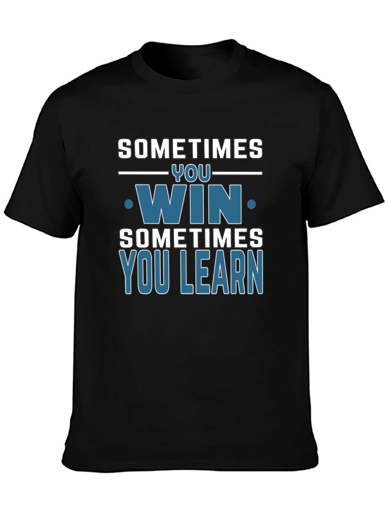 Sometimes You Win You Learn T-Shirt