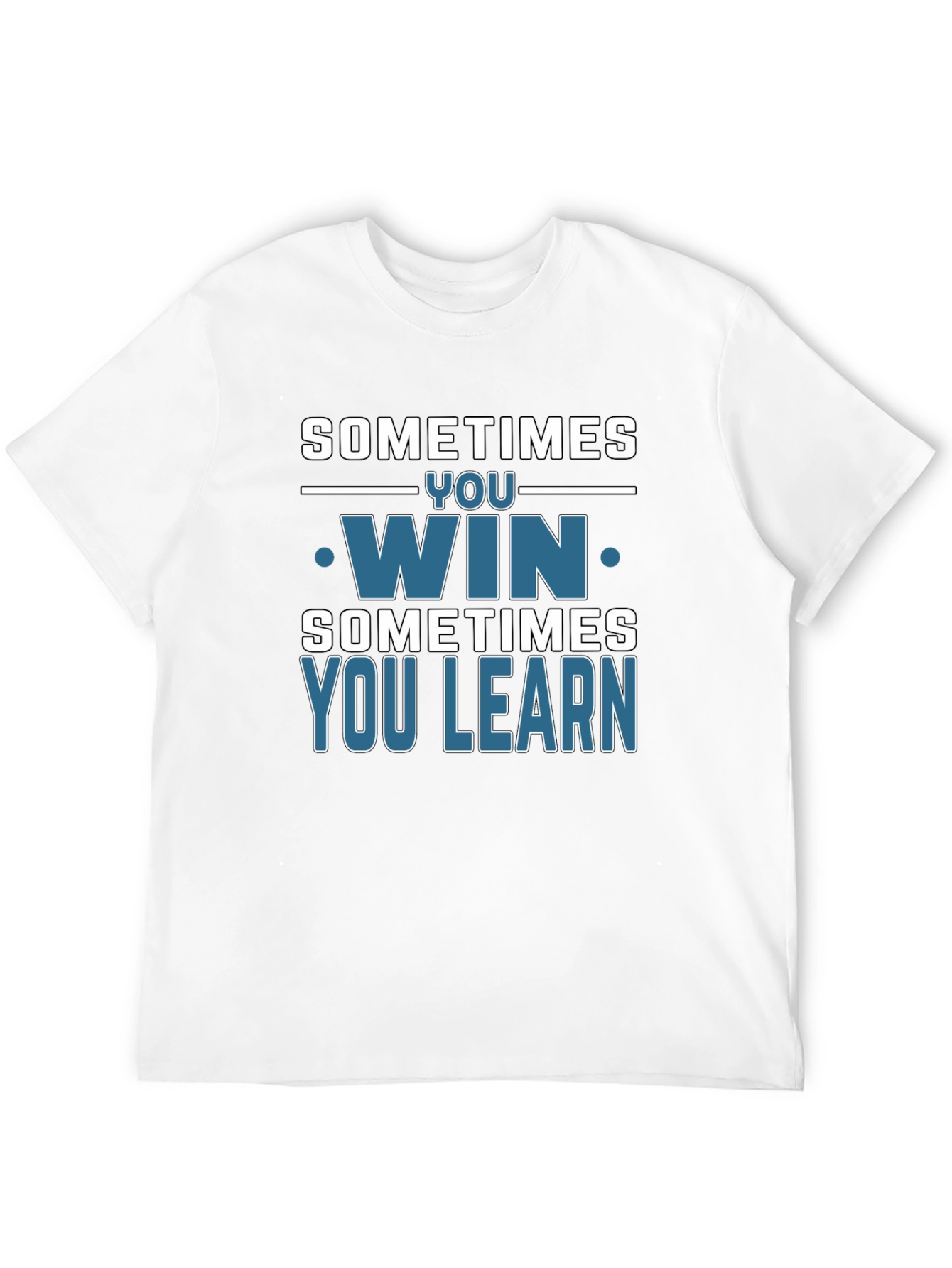 Sometimes You Win You Learn T-Shirt
