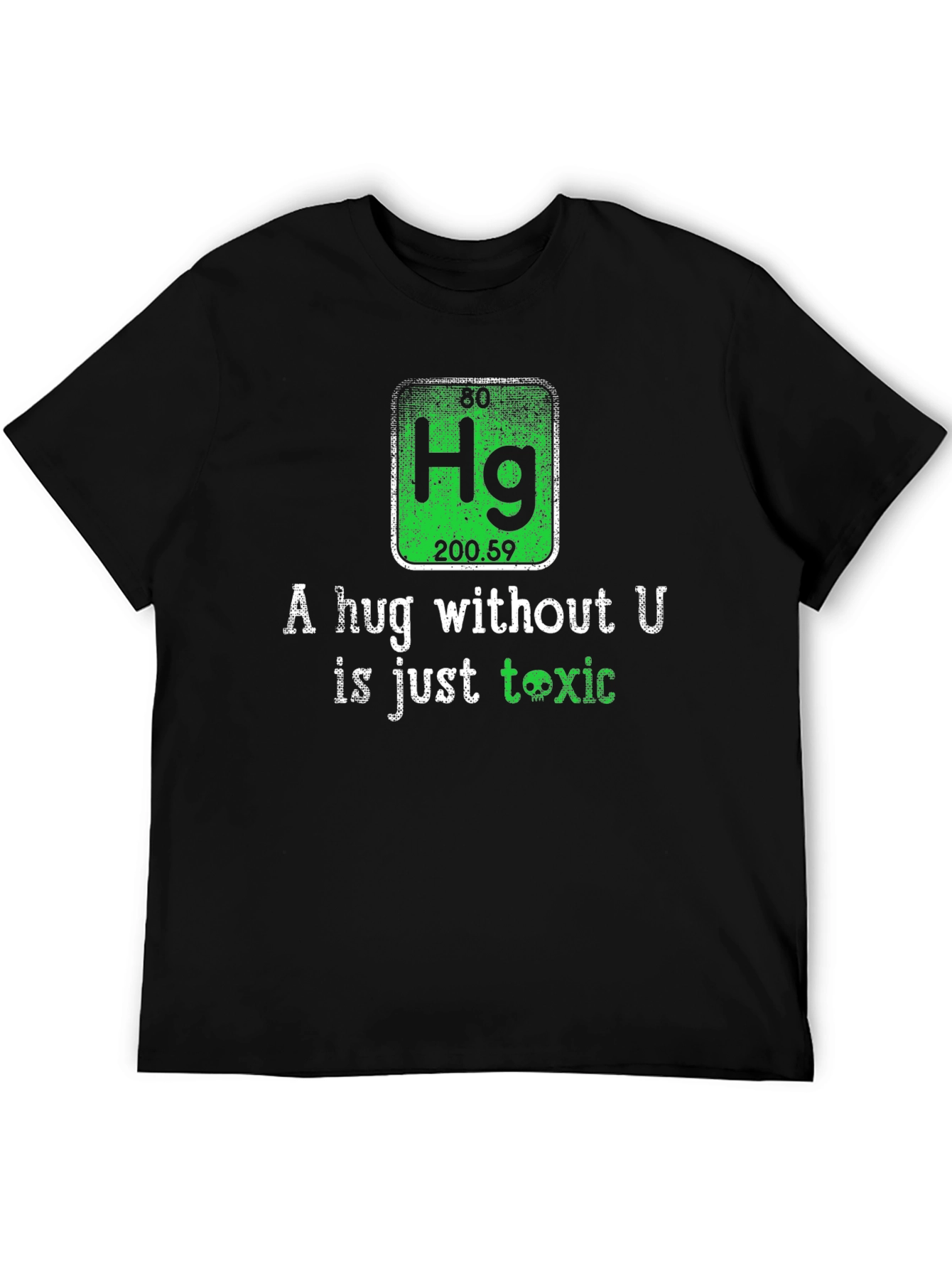 Toxic Chemistry T-Shirt - A Hug Without U