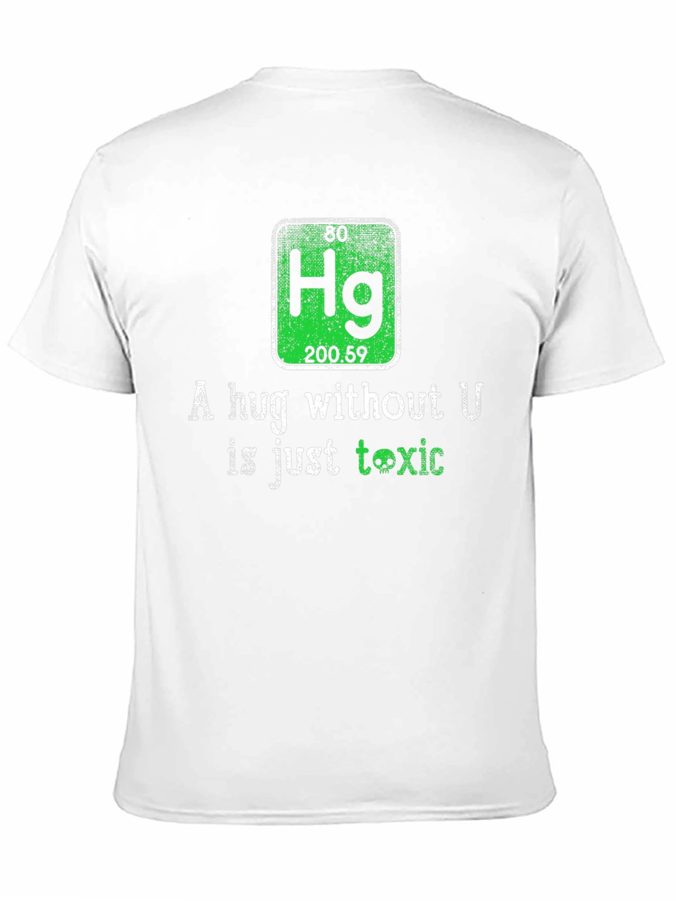 Toxic Chemistry T-Shirt - A Hug Without U