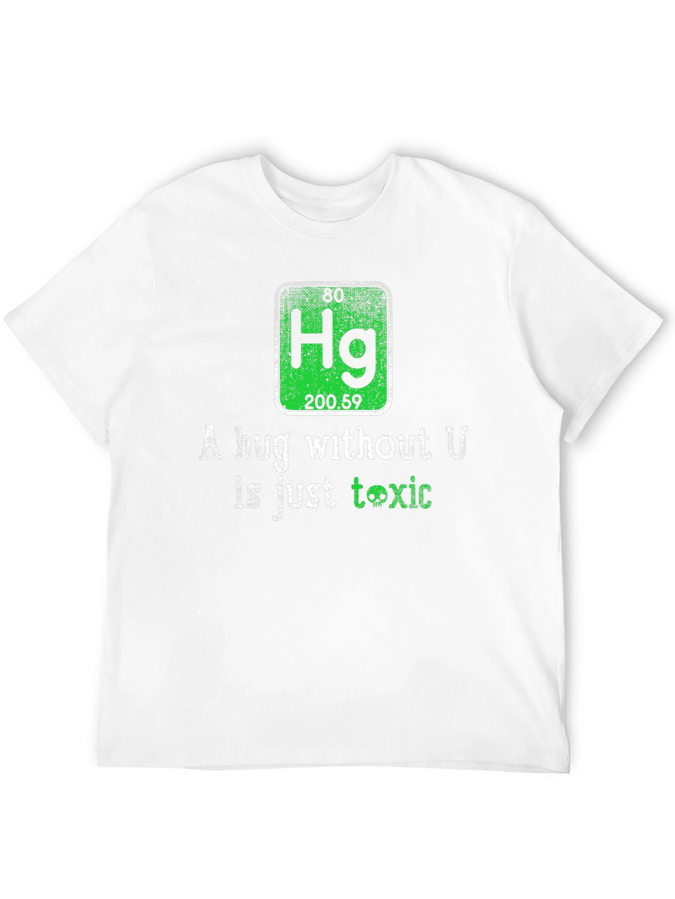 Toxic Chemistry T-Shirt - A Hug Without U
