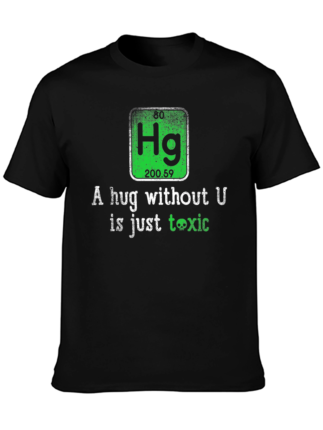 Toxic Chemistry T-Shirt - A Hug Without U