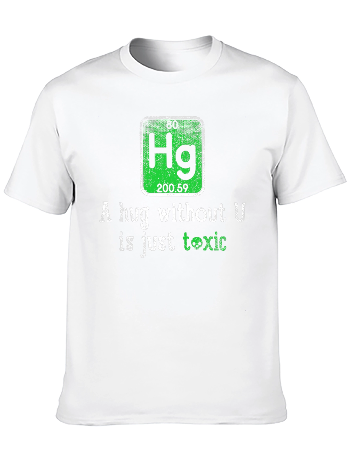 Toxic Chemistry T-Shirt - A Hug Without U