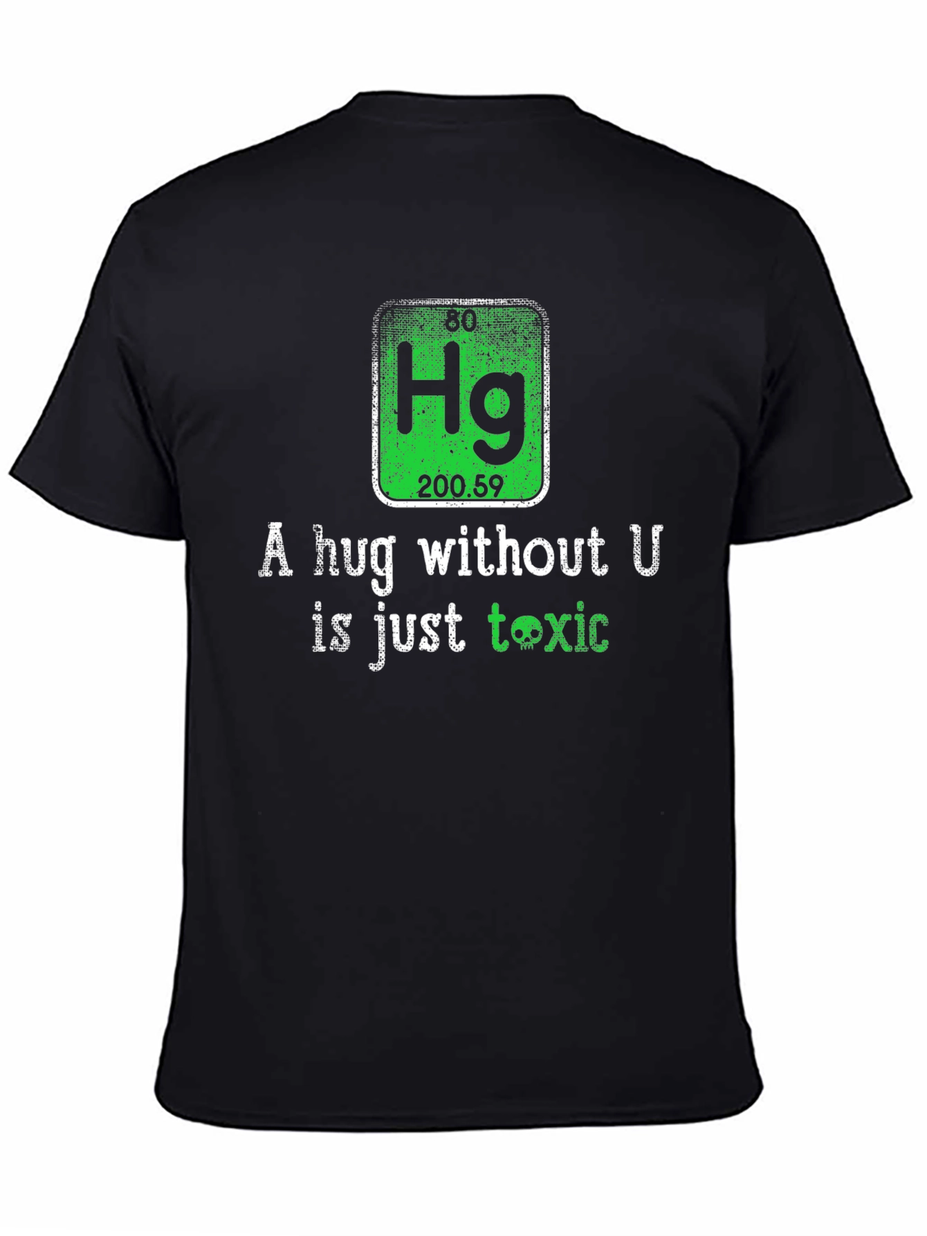 Toxic Chemistry T-Shirt - A Hug Without U
