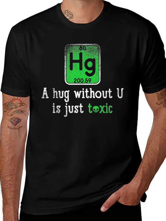Toxic Chemistry T-Shirt - A Hug Without U
