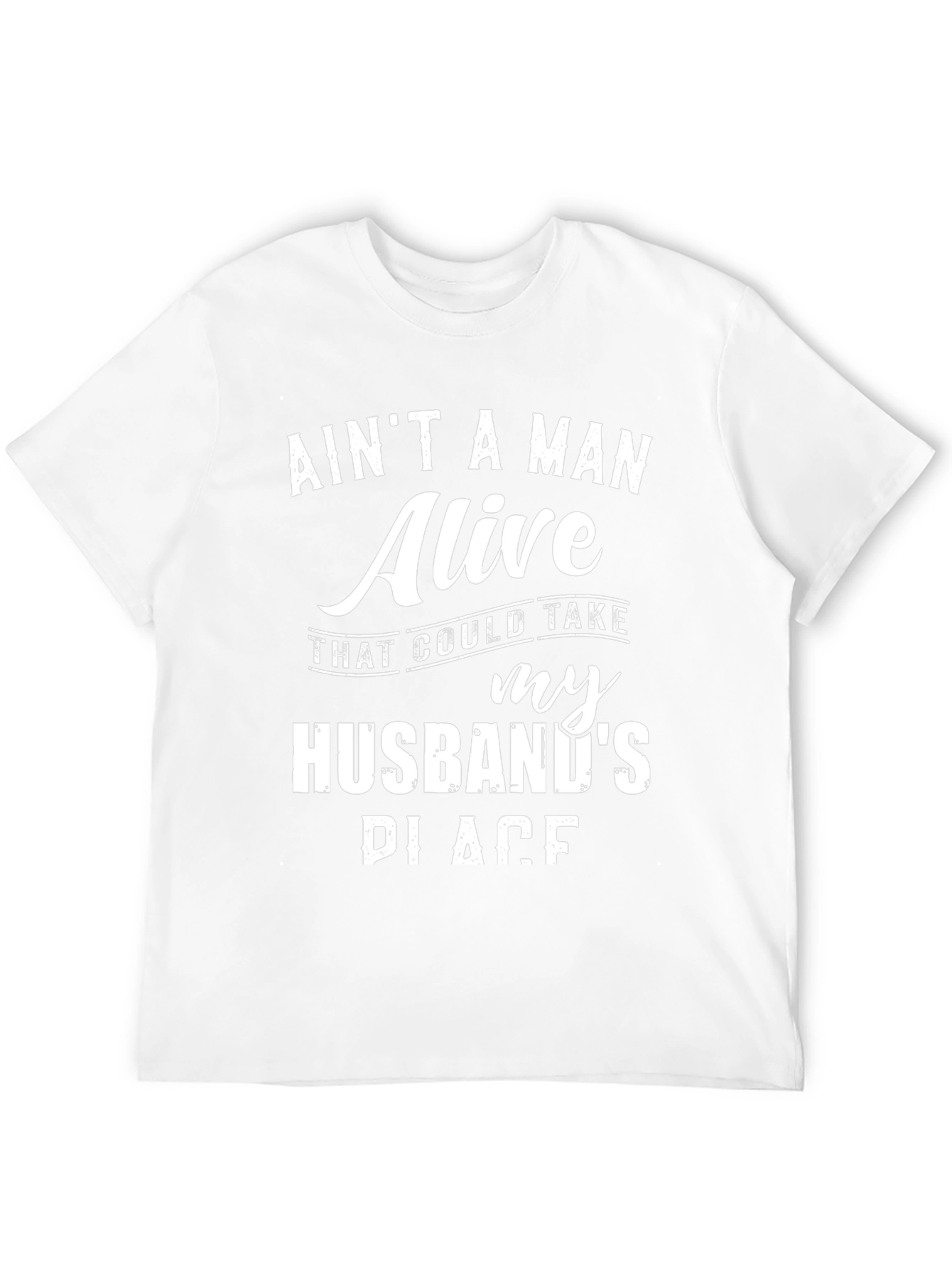 Aint A Man Alive Husband Graphic Tee