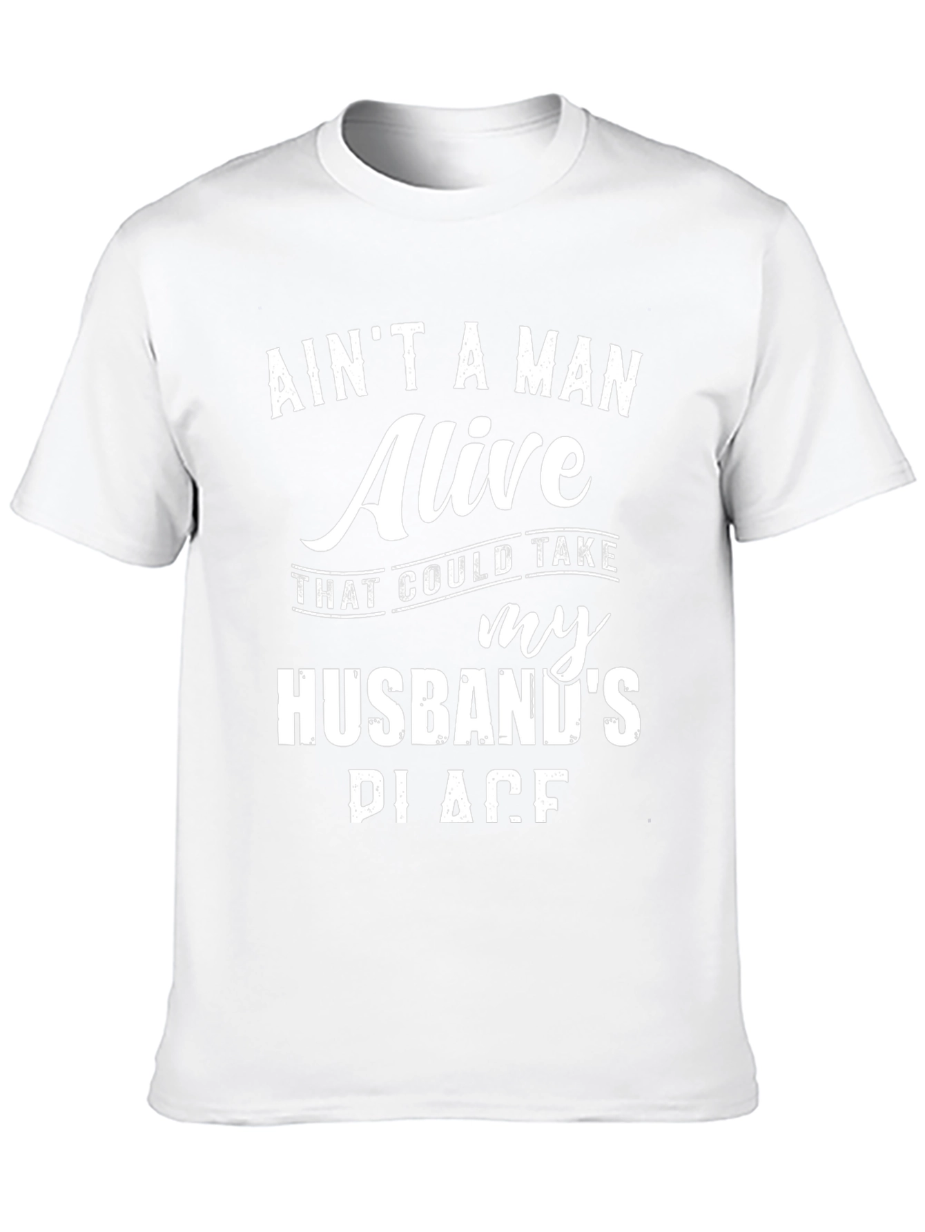 Aint A Man Alive Husband Graphic Tee