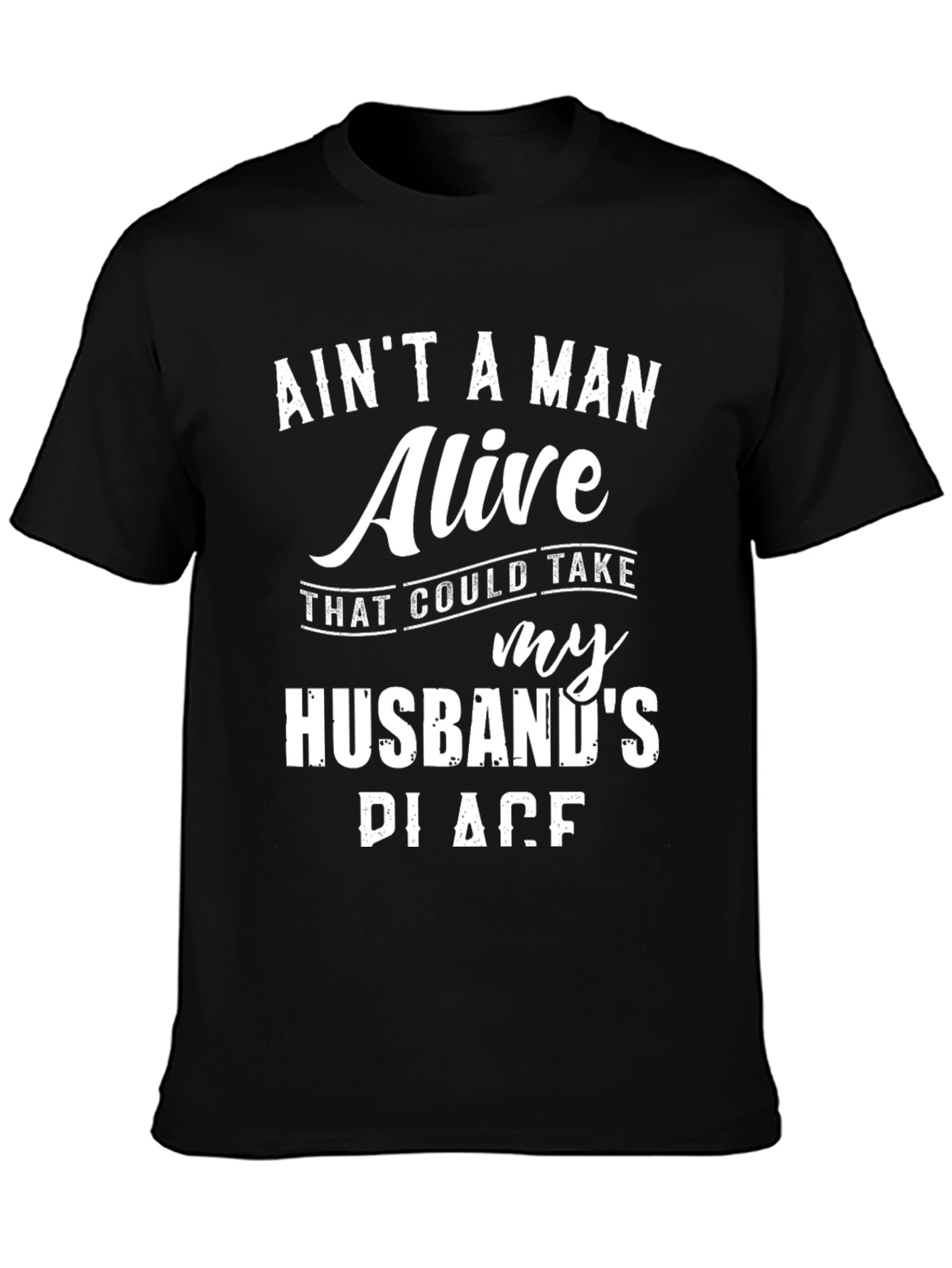Aint A Man Alive Husband Graphic Tee
