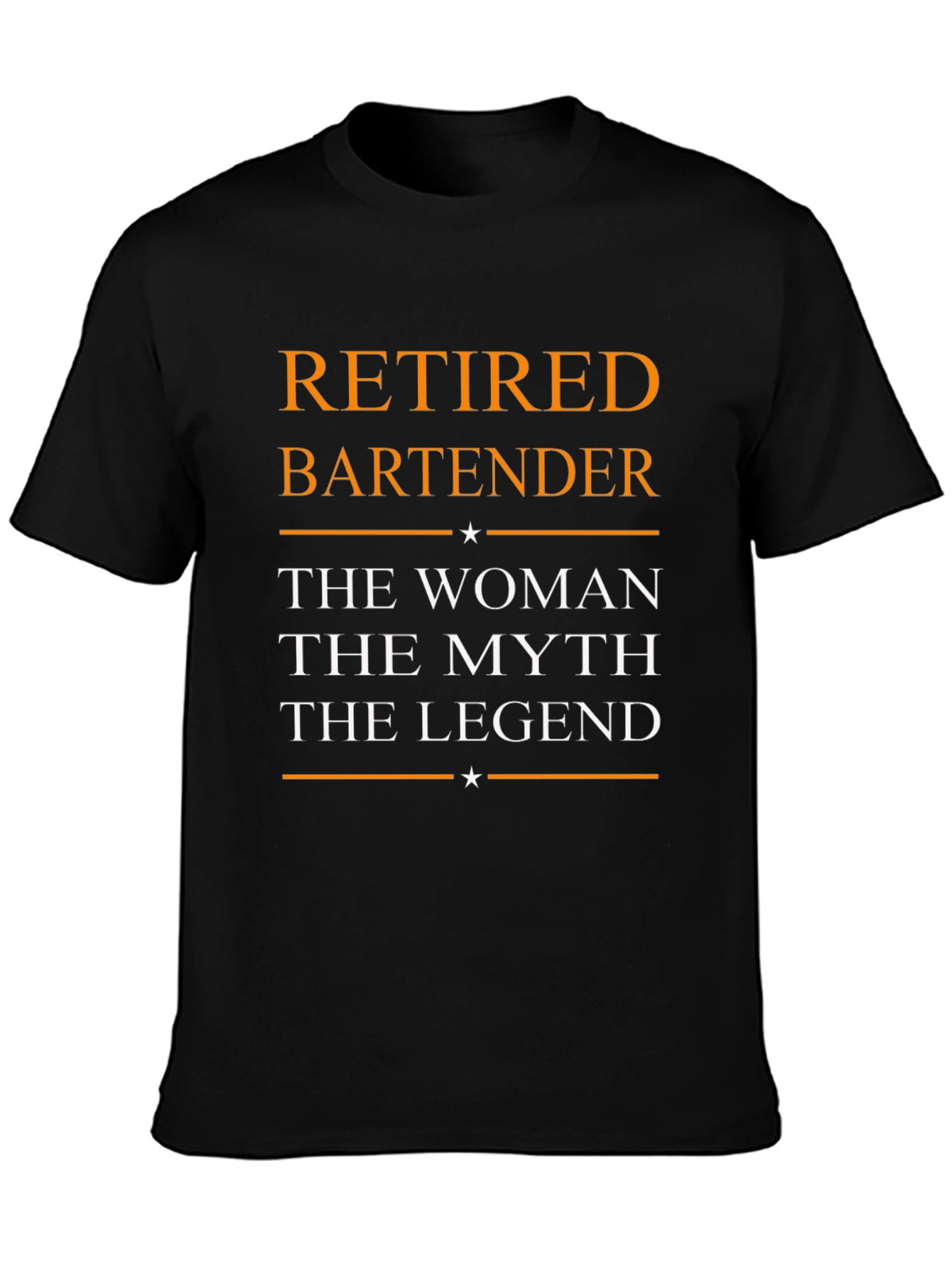 Retired Bartender: The Woman Myth Legend T-Shirt