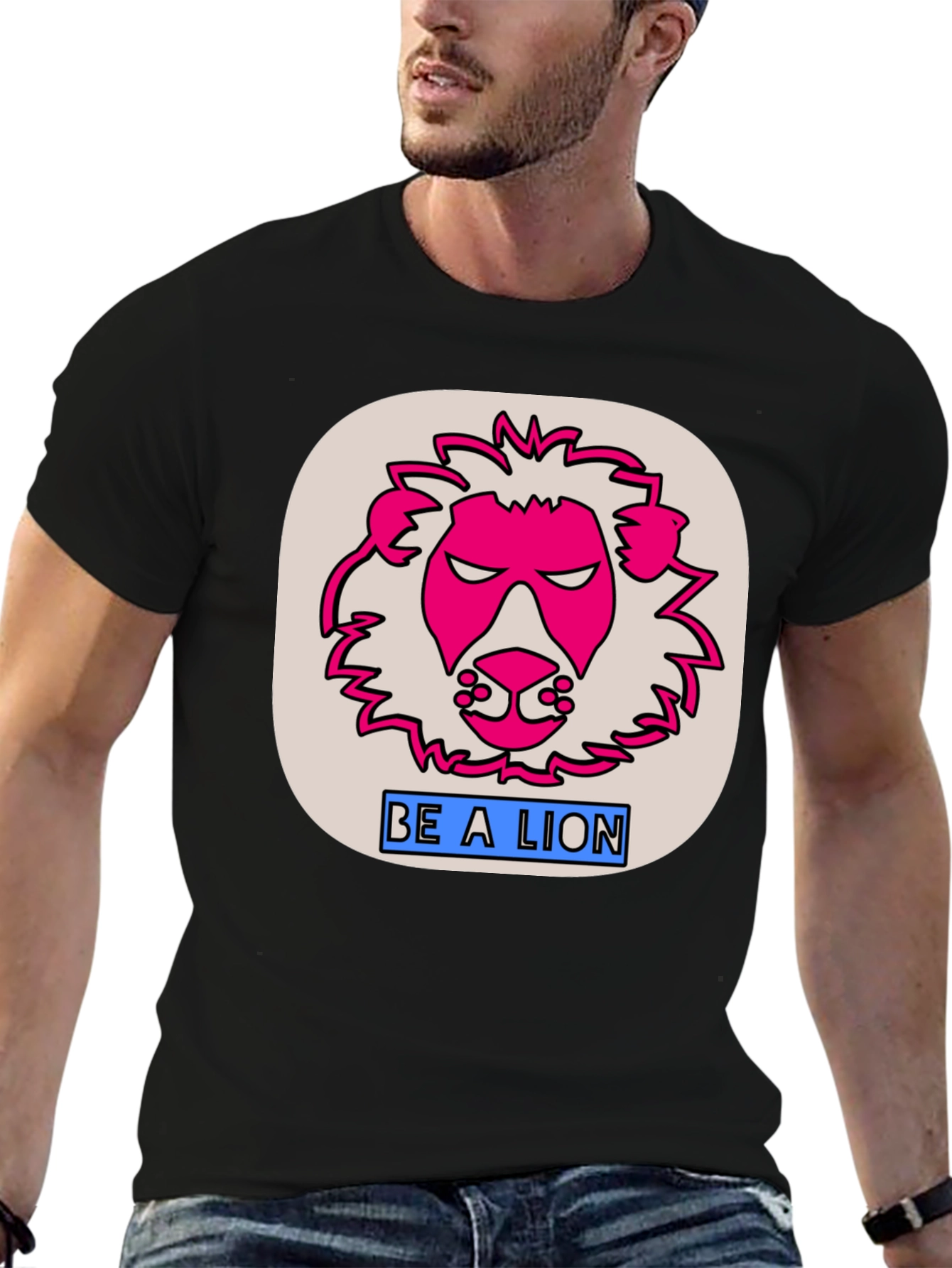 Be A Lion Graphic T-Shirt - Bold Statement Tee