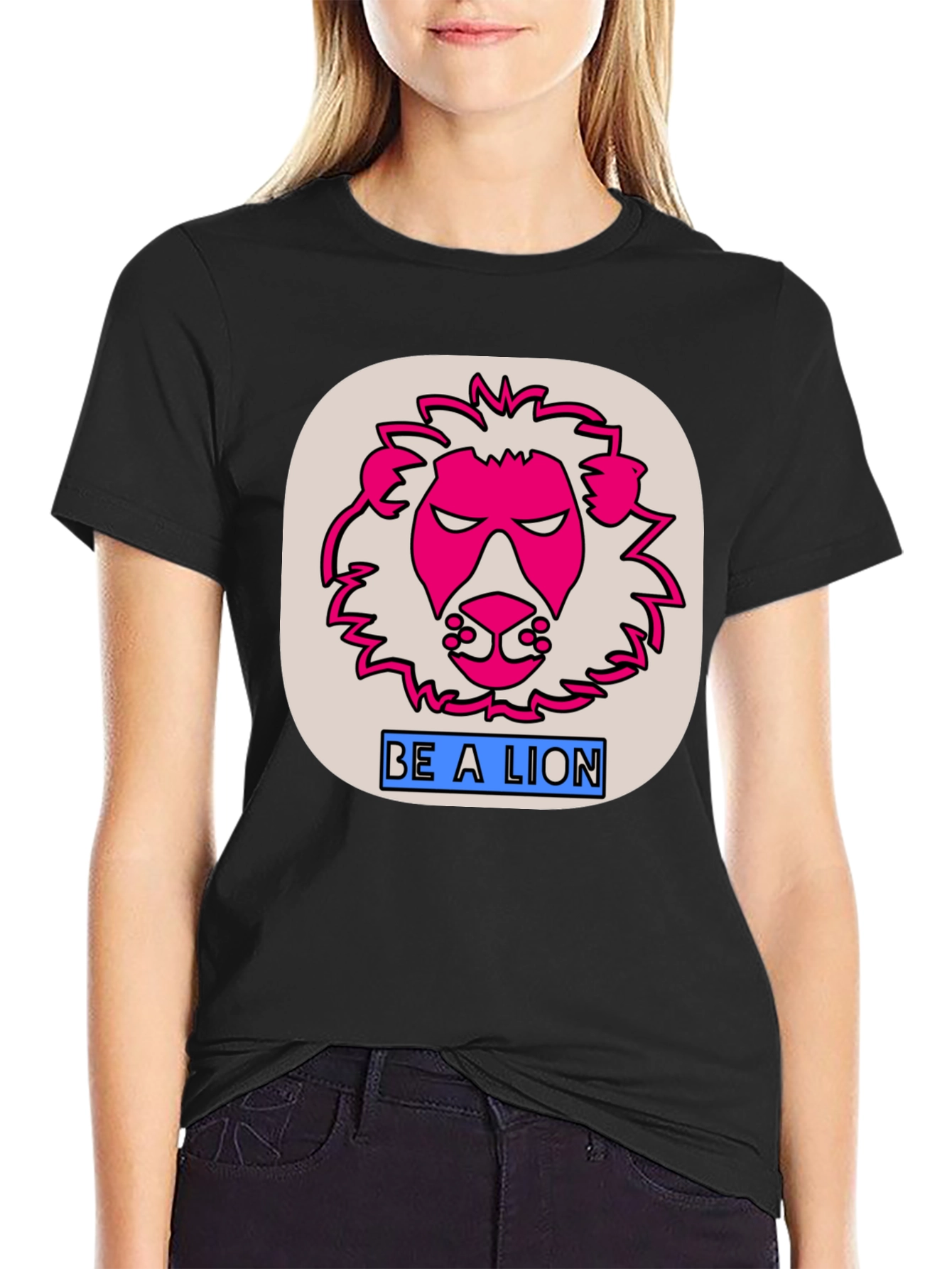 Be A Lion Graphic T-Shirt - Bold Statement Tee