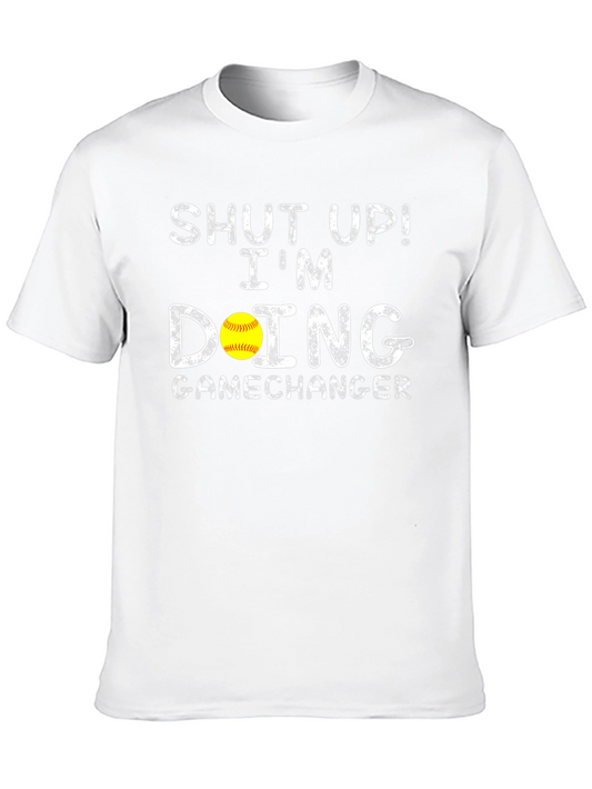 Shut Up! Im Doing Gamechanger Softball T-Shirt