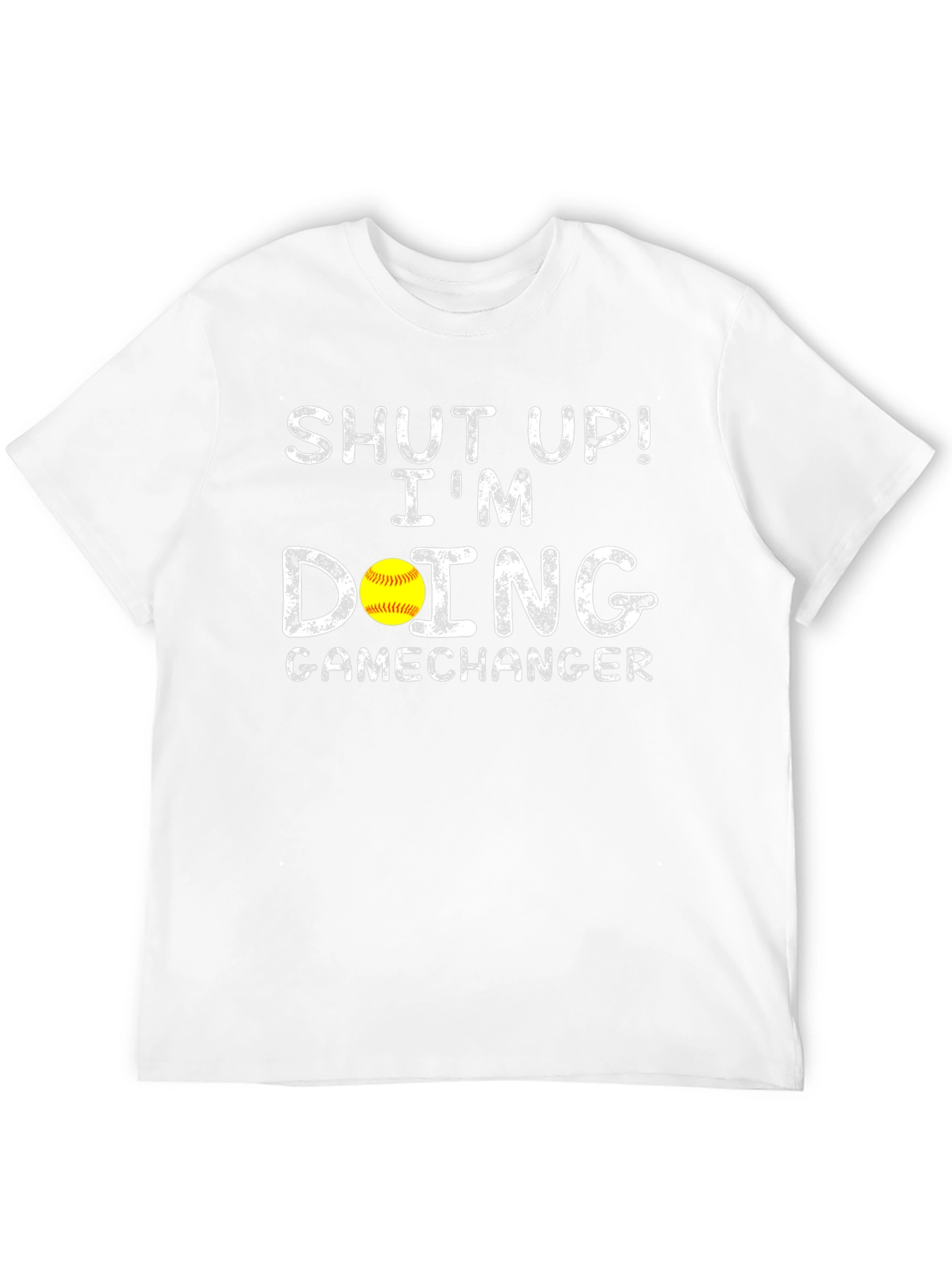 Shut Up! Im Doing Gamechanger Softball T-Shirt