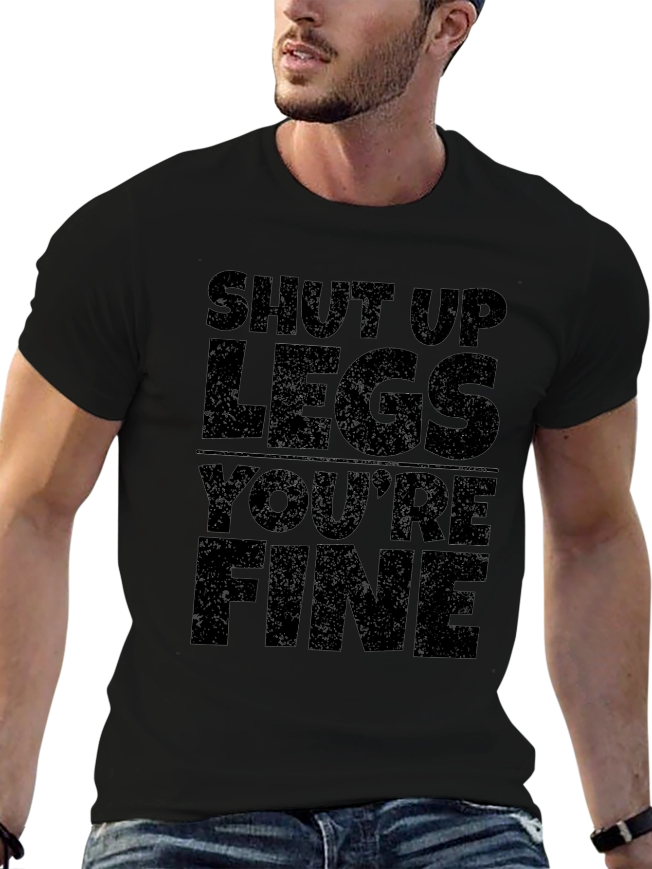 Shut Up Legs Youre Fine Graphic Tee