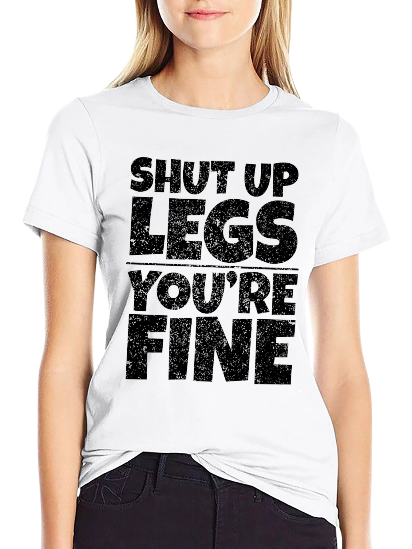 Shut Up Legs Youre Fine Graphic Tee