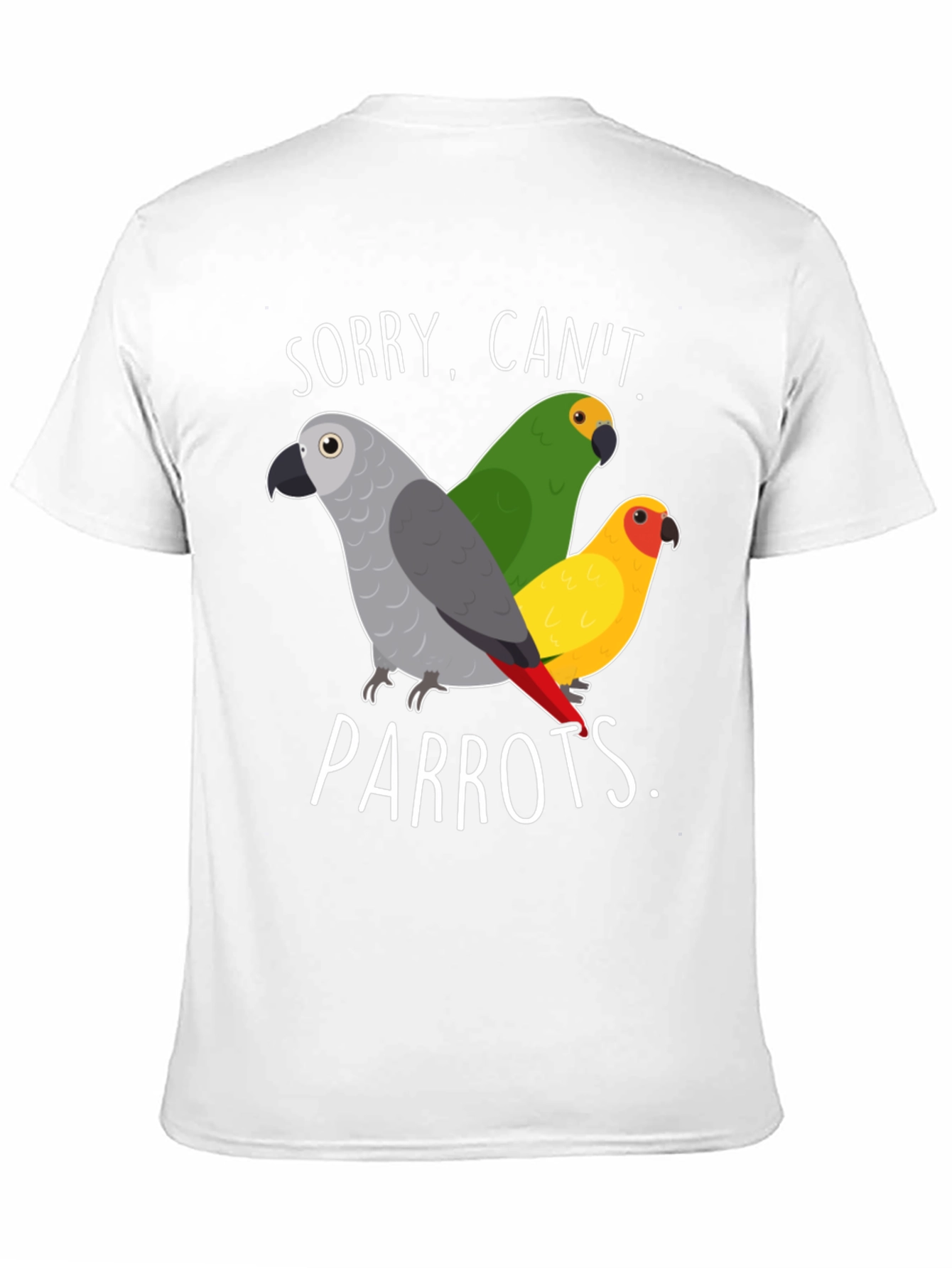 Sorry Cant Parrots T-Shirt