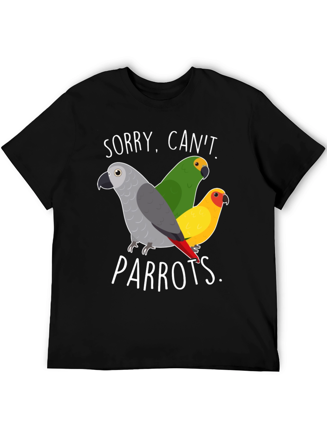 Sorry Cant Parrots T-Shirt