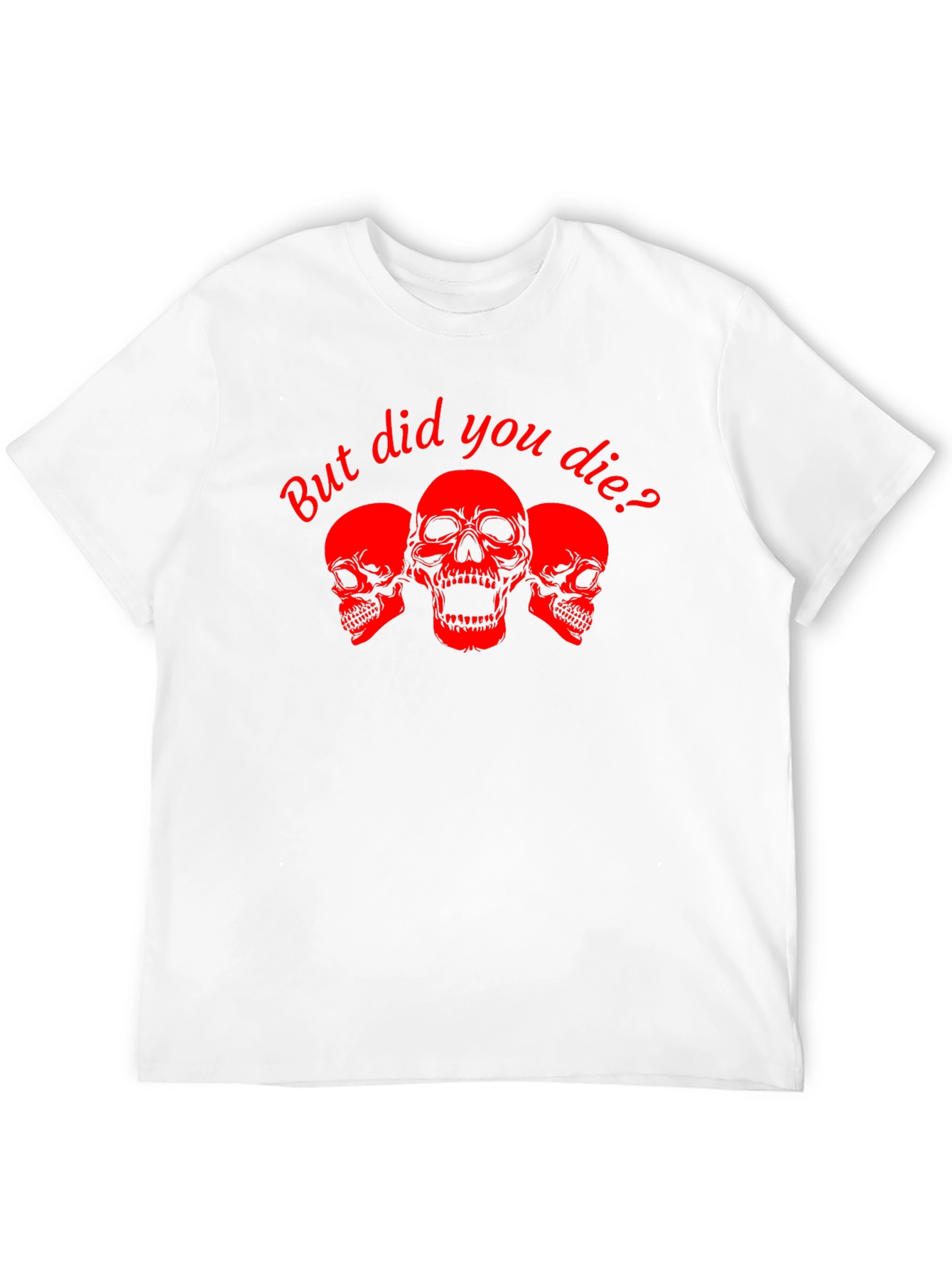 But Did You Die? Skull Graphic Tee - Black