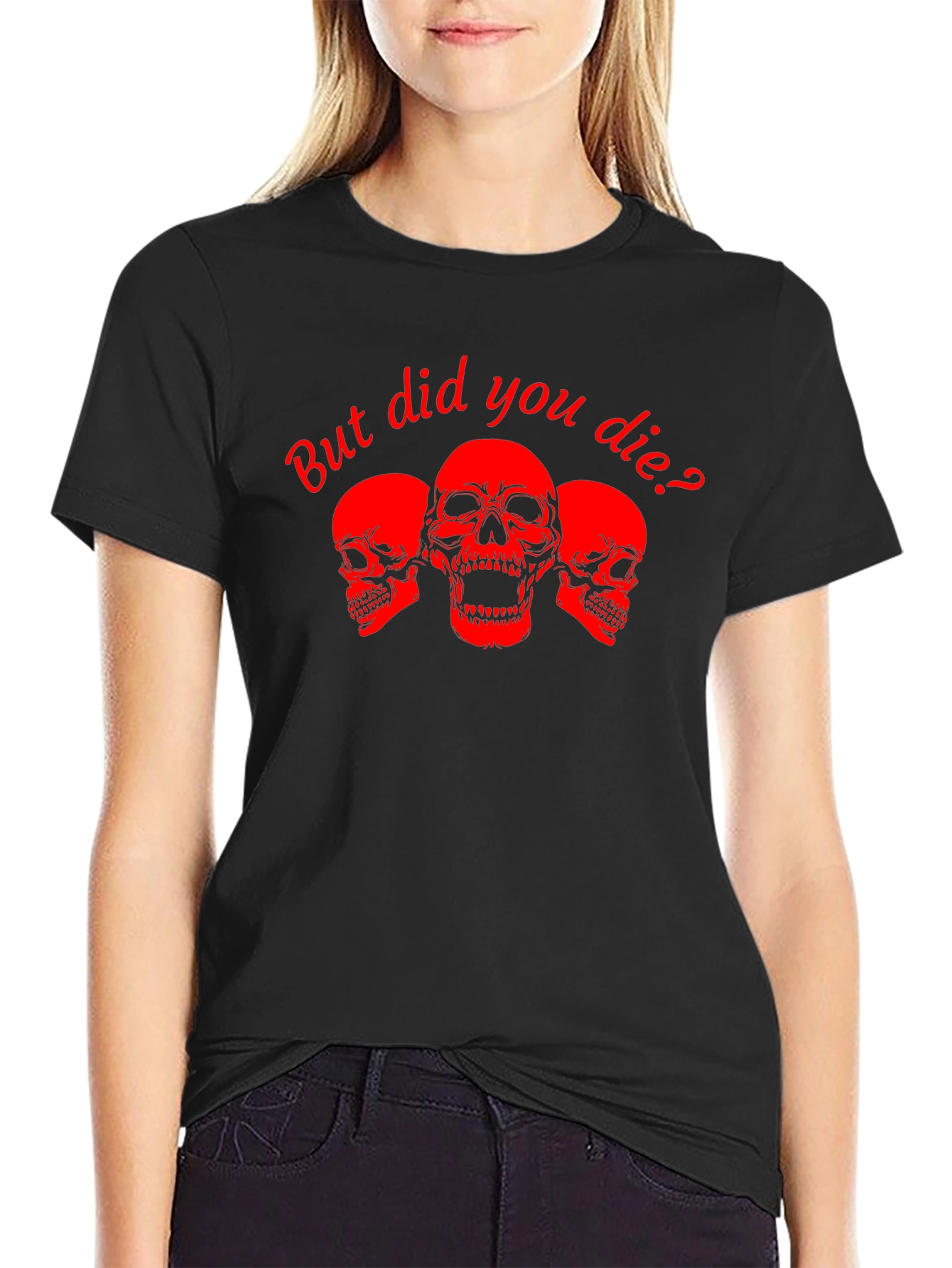 But Did You Die? Skull Graphic Tee - Black