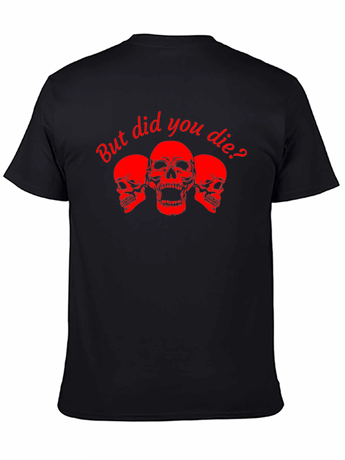 But Did You Die? Skull Graphic Tee - Black