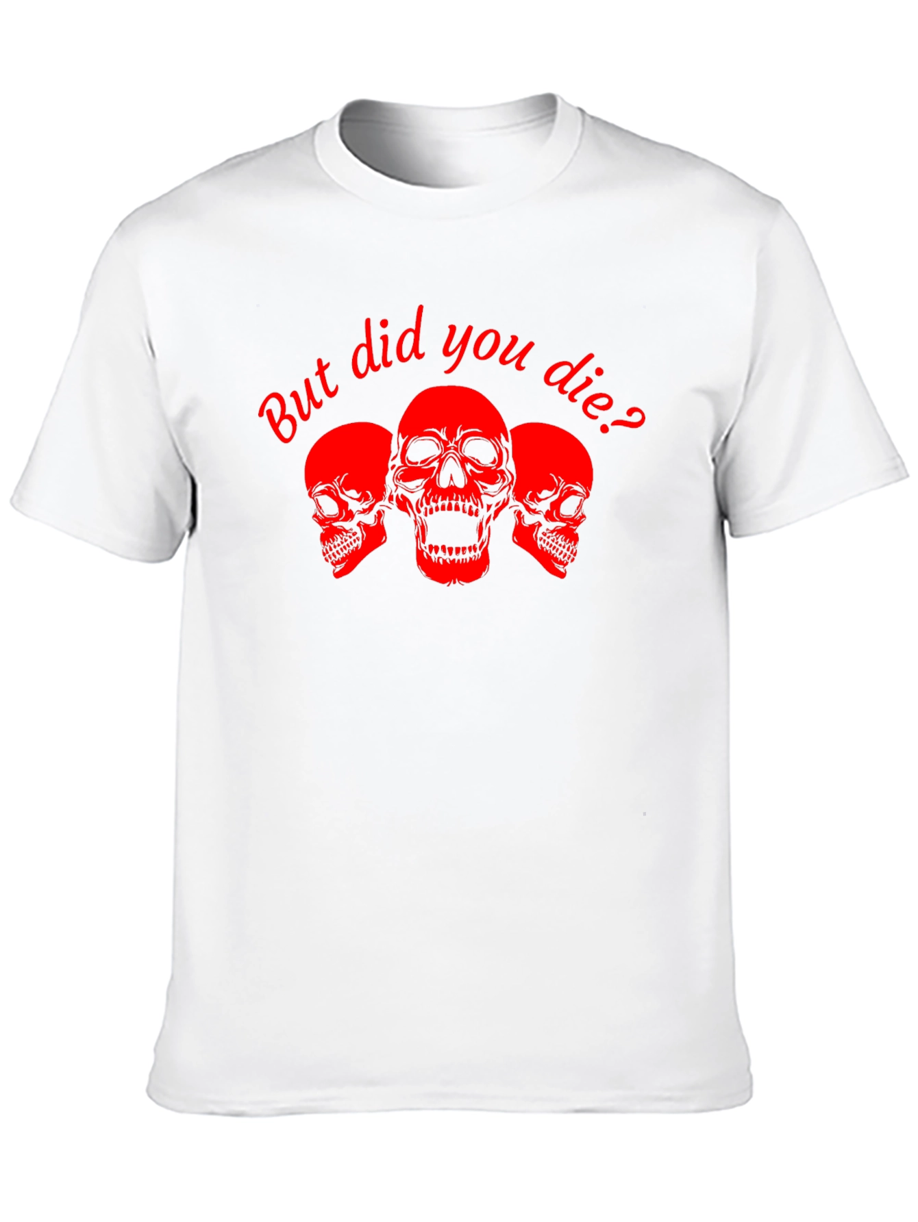 But Did You Die? Skull Graphic Tee - Black