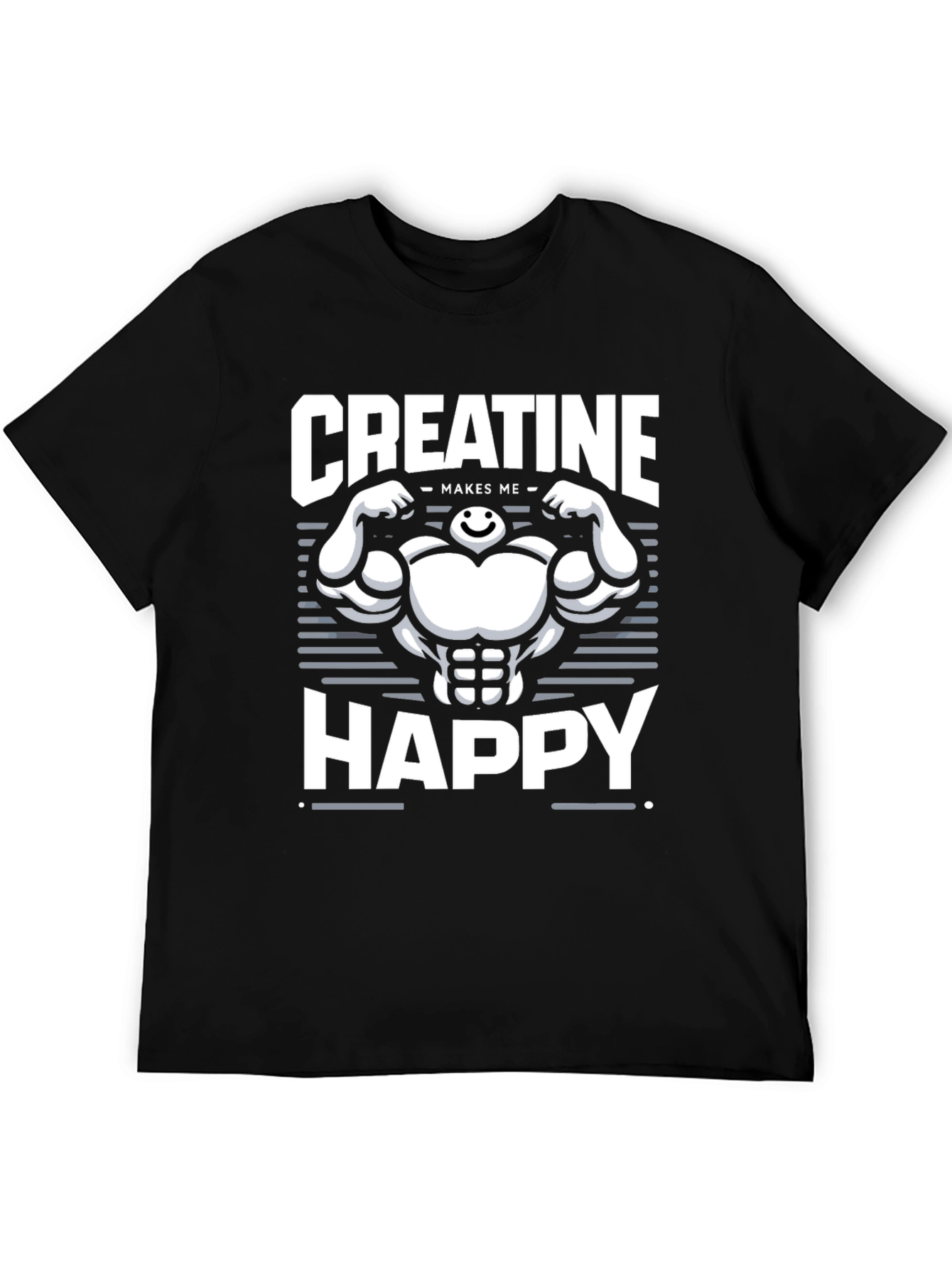 Creatine Makes Me Happy T-Shirt - Gym Motivation