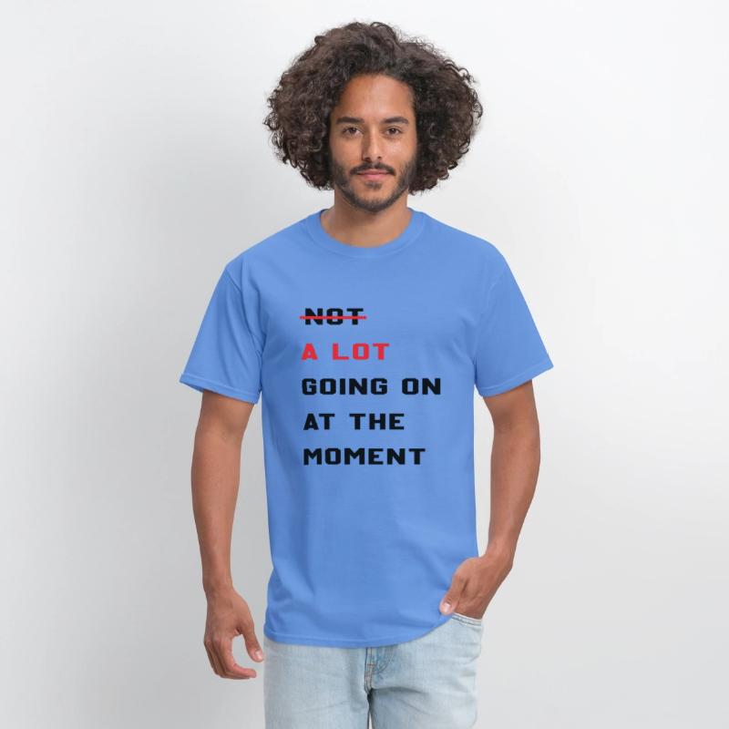 A Lot Going On At The Moment Sarcastic Lazy Funny
