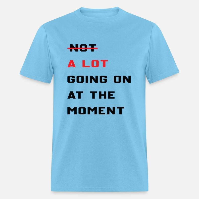 A Lot Going On At The Moment Sarcastic Lazy Funny