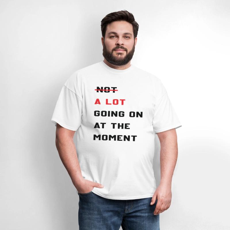 A Lot Going On At The Moment Sarcastic Lazy Funny