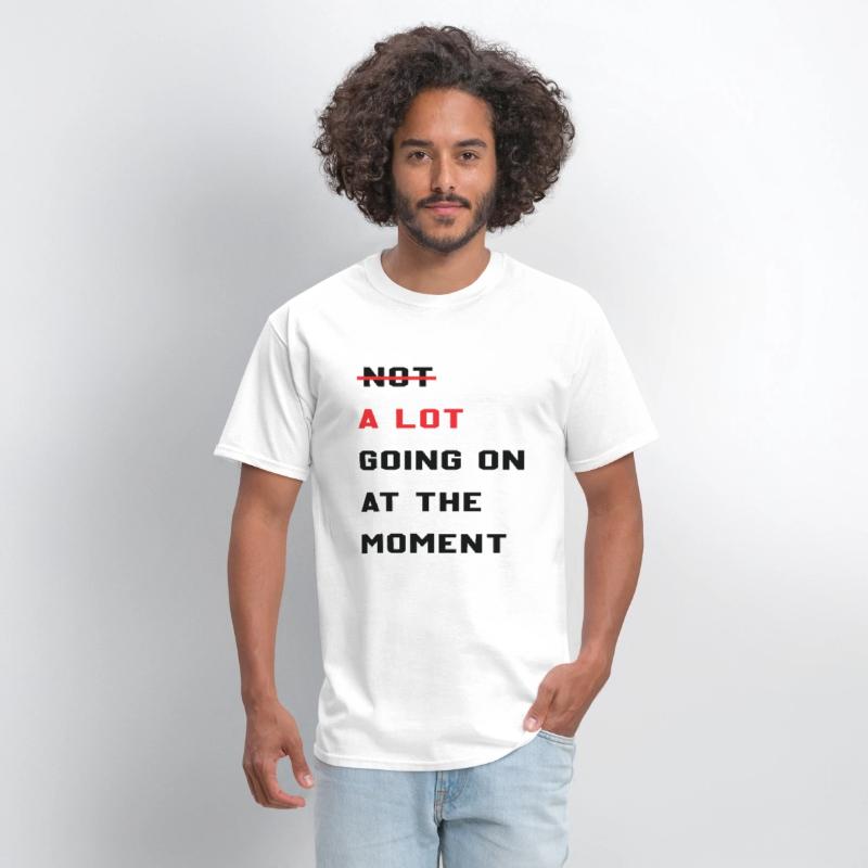 A Lot Going On At The Moment Sarcastic Lazy Funny