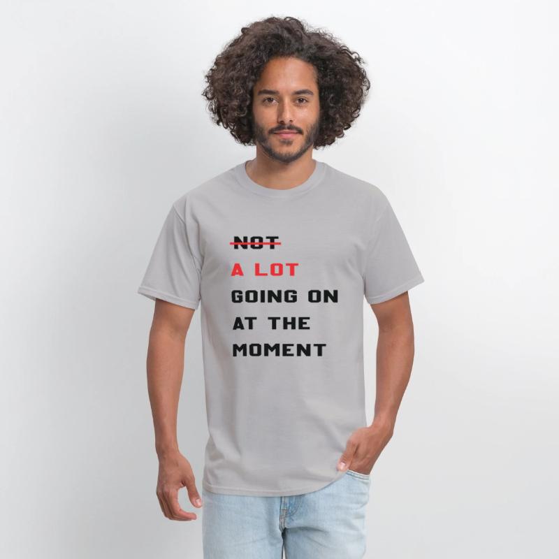 A Lot Going On At The Moment Sarcastic Lazy Funny