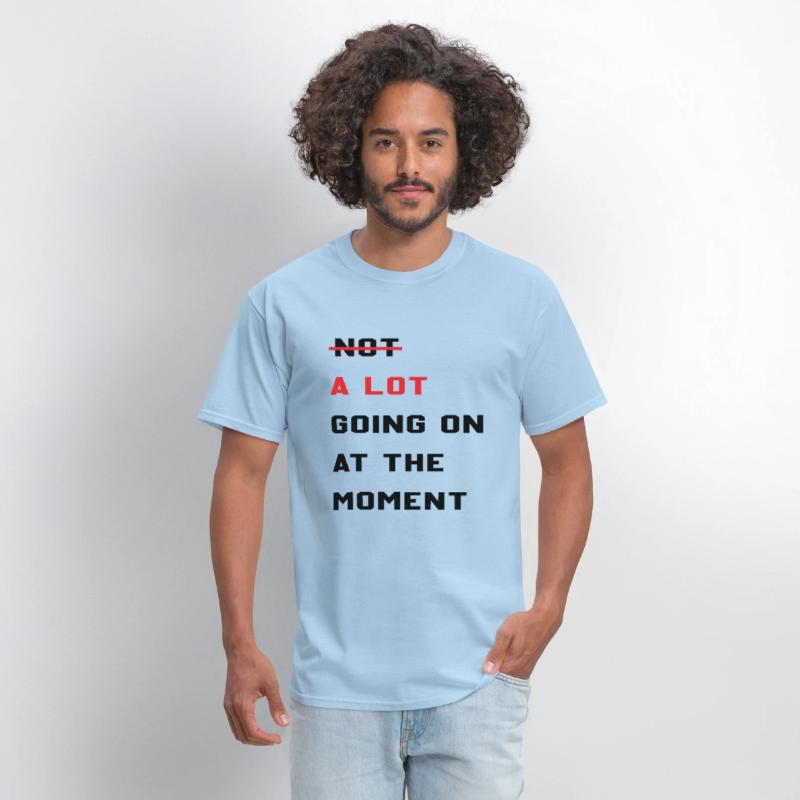 A Lot Going On At The Moment Sarcastic Lazy Funny