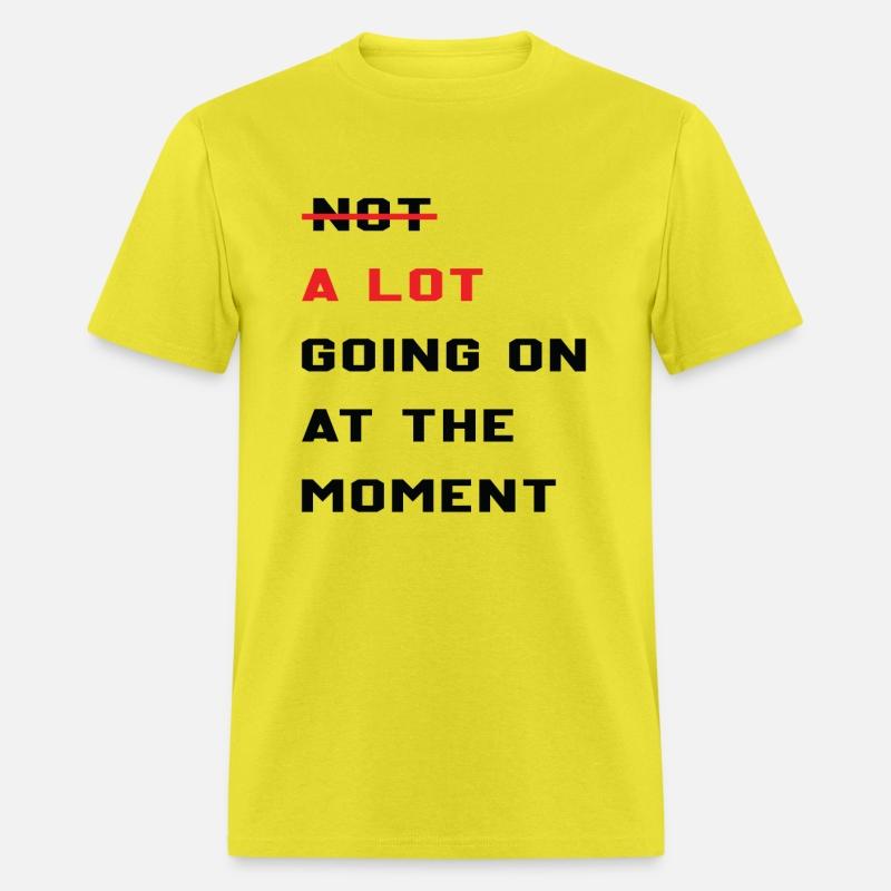 A Lot Going On At The Moment Sarcastic Lazy Funny