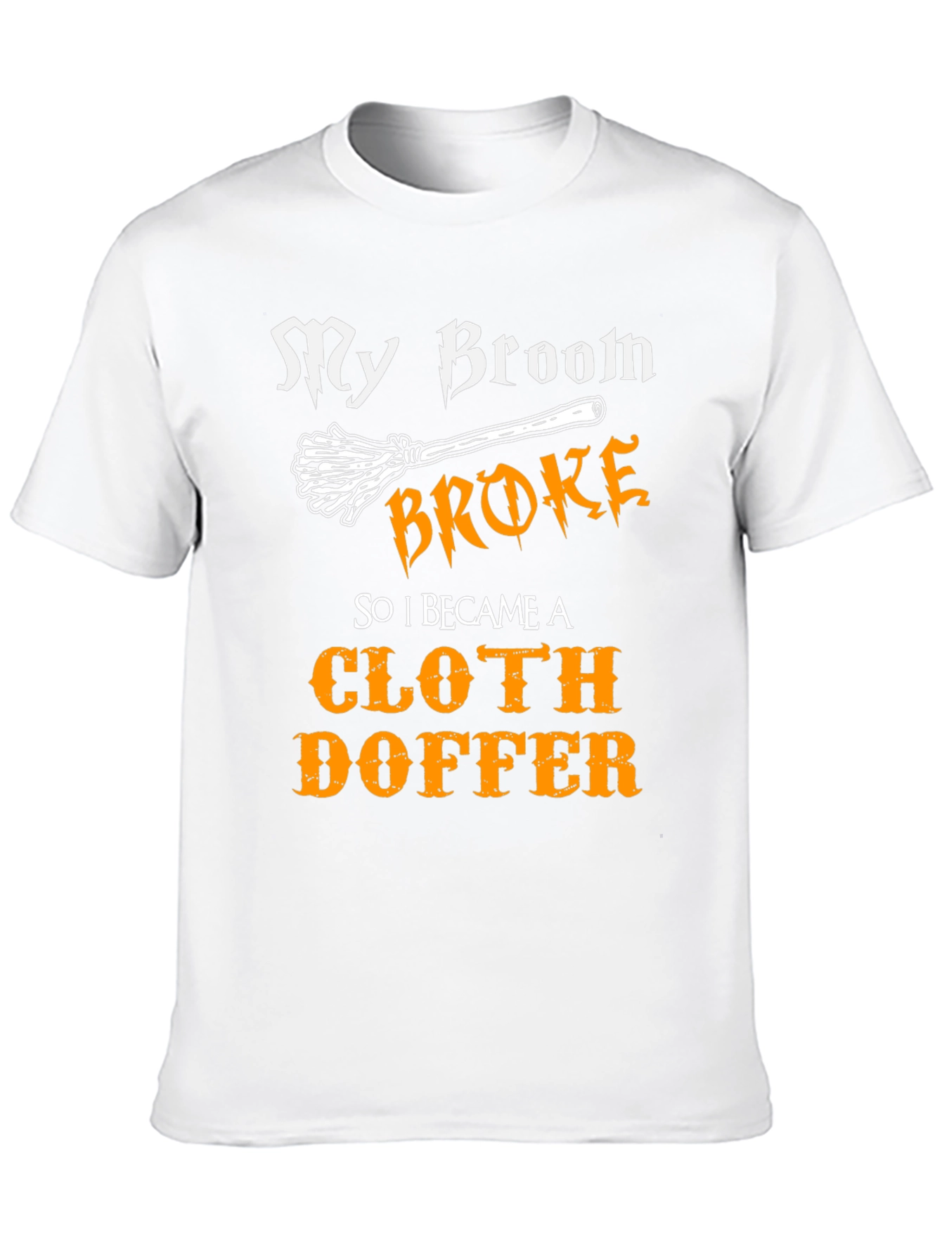 Cloth Doffer T-Shirt - My Broom Broke Halloween Tee