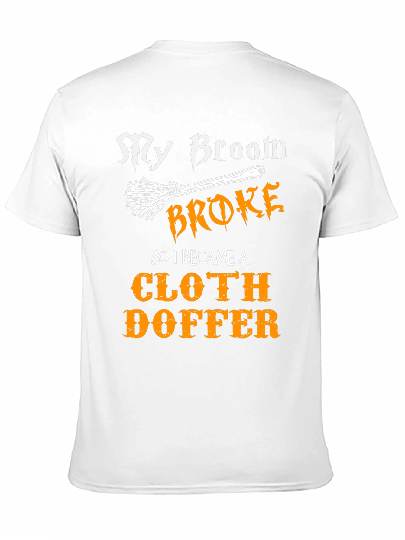 Cloth Doffer T-Shirt - My Broom Broke Halloween Tee