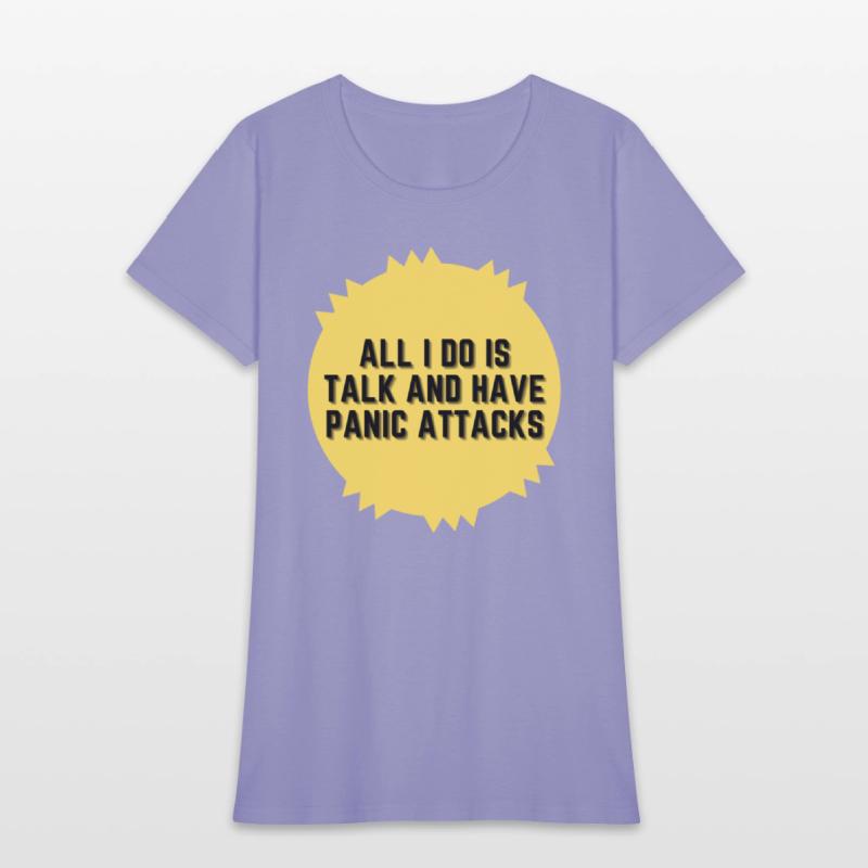 All I do is talk and have panic attacks