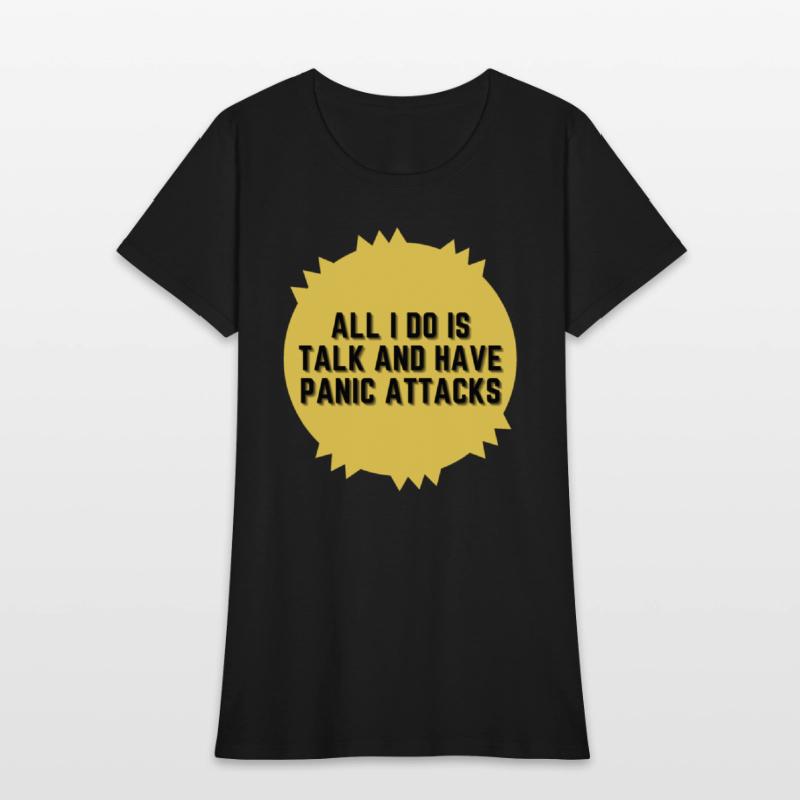 All I do is talk and have panic attacks