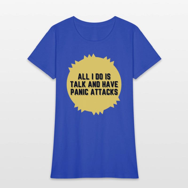 All I do is talk and have panic attacks