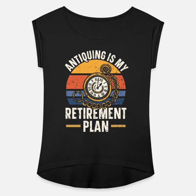 Antiquing Is My Retirement Plan Antique Junkie
