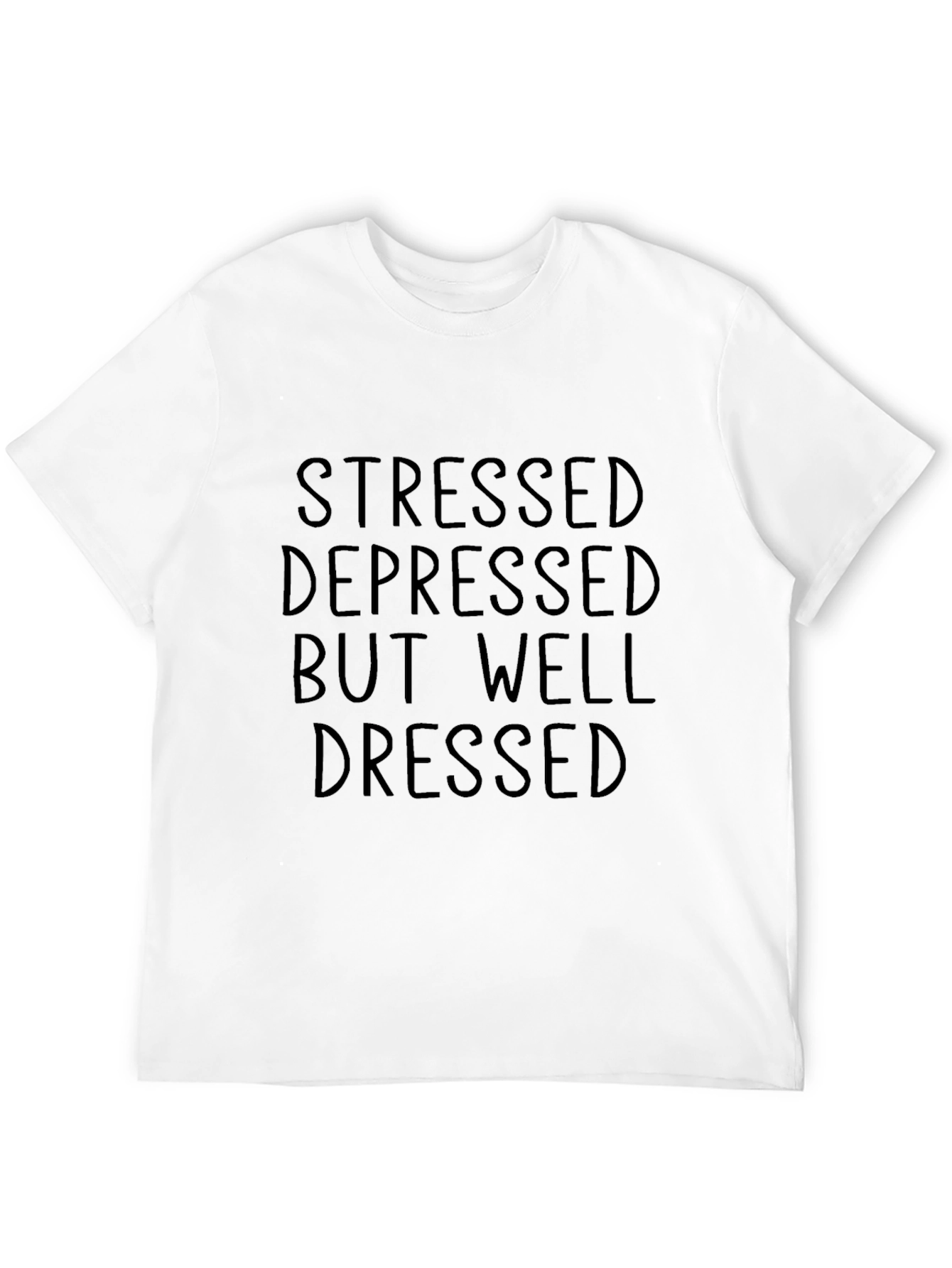 Stressed Depressed But Well Dressed Black T-Shirt