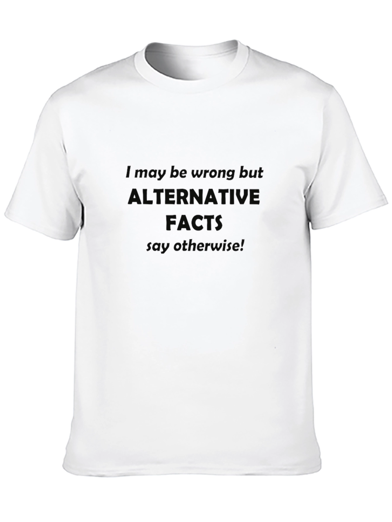 Alternative Facts T-Shirt Funny Political Tee