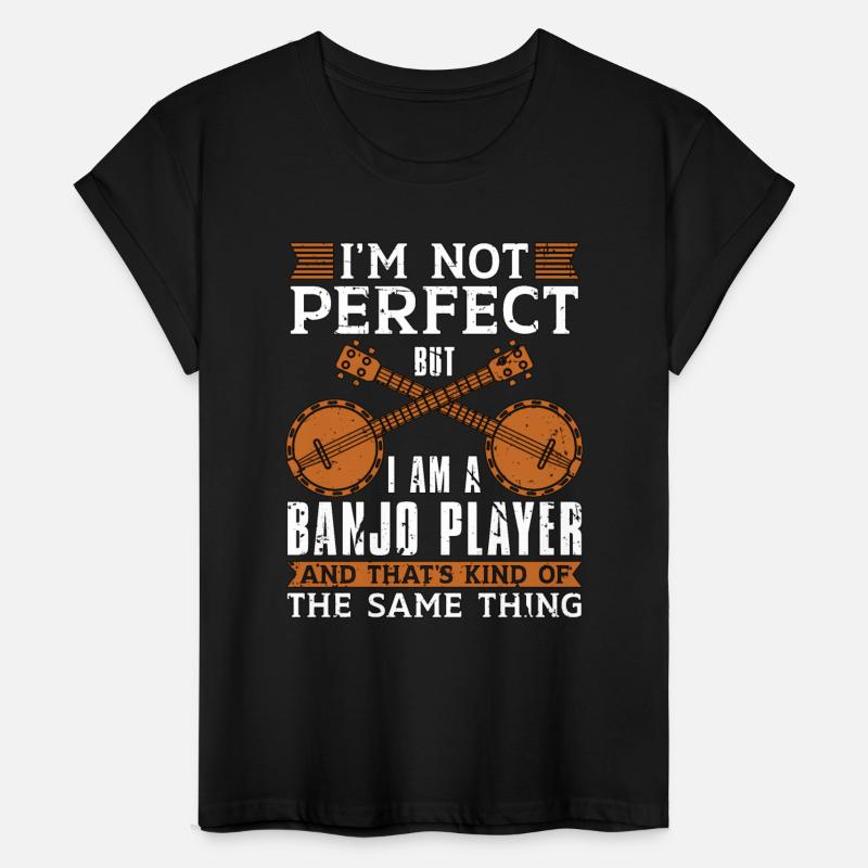 Banjo I'm Not Perfect But Folk Music Banjo Player