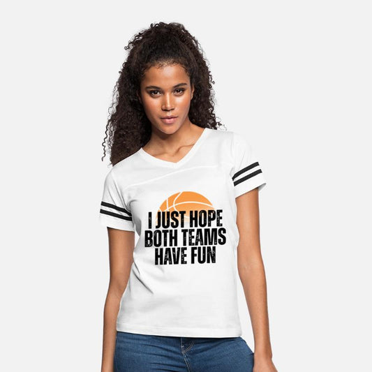 Basketball I Just Hope Both Teams Have Fun Lovers